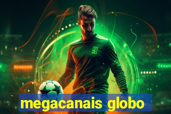 megacanais globo